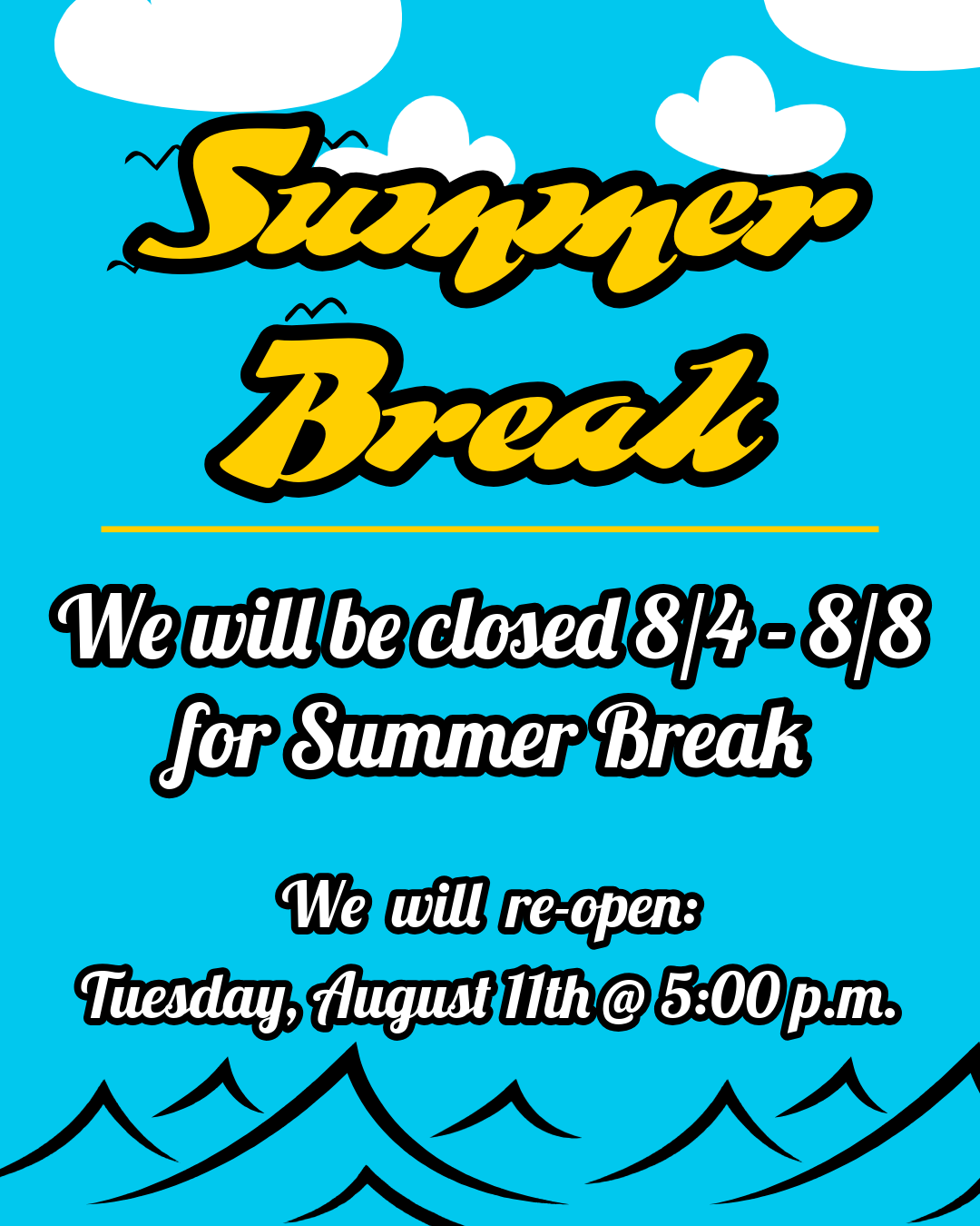 Closed 8/4-8/8 for Summer Break
